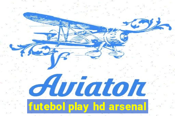 futebol play hd arsenal